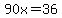 90x=36