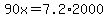 90x=7.2%2A2000