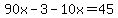 90x-3-10x=45