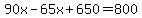 90x-65x%2B650=800