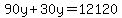 90y%2B30y=12120