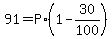 91=P%2A%281-30%2F100%29