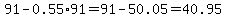 91-0.55%2A91=91-50.05=40.95