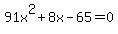 91x%5E2+%2B+8x+-+65+=+0