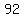 92