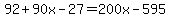 92%2B90x-27=200x-595