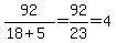 92%2F%2818%2B5%29=92%2F23=4