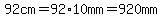 92+cm+=+92%2A10mm++=+920mm