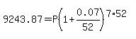 9243.87=P%281%2B0.07%2F52%29%5E%287%2A52%29