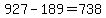 927-189=738