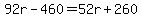 92r-460=52r%2B260
