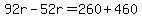 92r-52r=260%2B460
