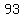 93