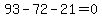 93-72-21=0