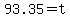 93.35+=+t+
