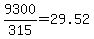 9300%2F315=29.52