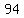 94