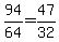 94%2F64=47%2F32