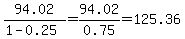 94.02%2F%281+-+0.25%29+=+94.02%2F0.75+=+125.36