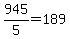 945%2F5=189