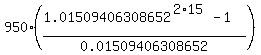 950%2A%28%281.01509406308652%5E%282%2A15%29-1%29%2F0.01509406308652%29