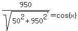950%2Fsqrt%2850%5E2%2B950%5E2%29=cos%28x%29