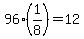 96%2A%281%2F8%29+=+12