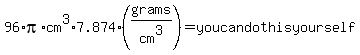 96%2Api%2Acm%5E3%2A7.874%2A%28grams%2Fcm%5E3%29=youcandothisyourself