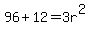 96%2B12=3r%5E2