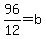 96%2F12+=+b
