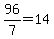 96%2F7=14