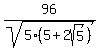 96%2Fsqrt%285%285%2B2sqrt%285%29%29%29