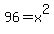96=x%5E2