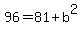 96+=+81%2Bb%5E2