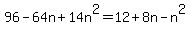 96-64n%2B14n%5E2=12%2B8n-n%5E2
