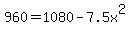 960=1080-7.5x%5E2