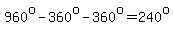 960%5Eo-360%5Eo-360%5Eo=240%5Eo