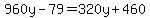 960y-79=320y%2B460