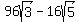 96sqrt%283%29-16sqrt%285%29