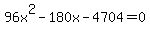 96x%5E2-180x-4704+=+0