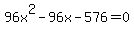 96x%5E2-96x-576=0