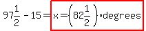 97%261%2F2-15=highlight%28x=%2882%261%2F2%29degrees%29