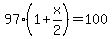 97%281%2Bx%2F2%29+=+100