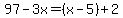 97-3x=%28x-5%29%2B2