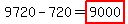 9720-720=highlight%289000%29