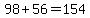 98%2B56=+154