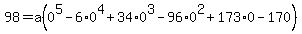 98=a%280%5E5-6%2A0%5E4%2B34%2A0%5E3-96%2A0%5E2%2B173%2A0-170%29