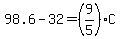 98.6-32=%289%2F5%29C