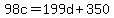 98c+=+199d%2B350