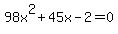 98x%5E2+%2B+45x+-+2+=+0+